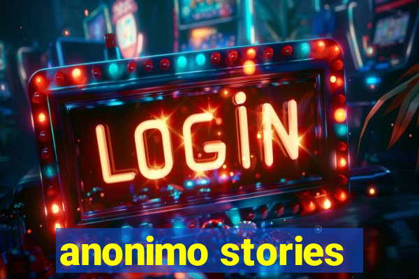 anonimo stories